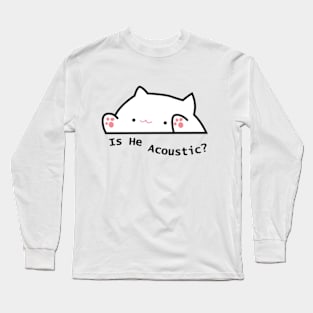 is he acoustic cat tiktok meme Long Sleeve T-Shirt